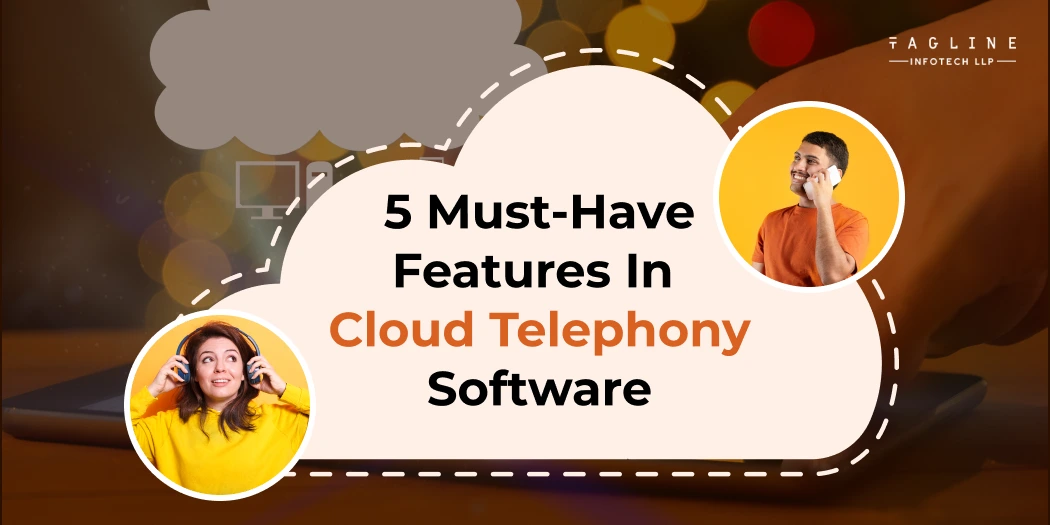 5 Must-Have Features in Cloud Telephony Software