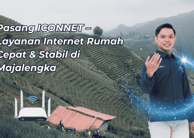 Pasang ICONNET Garawangi – Layanan Internet Rumah Cepat & Stabil di Garawangi Kuningan