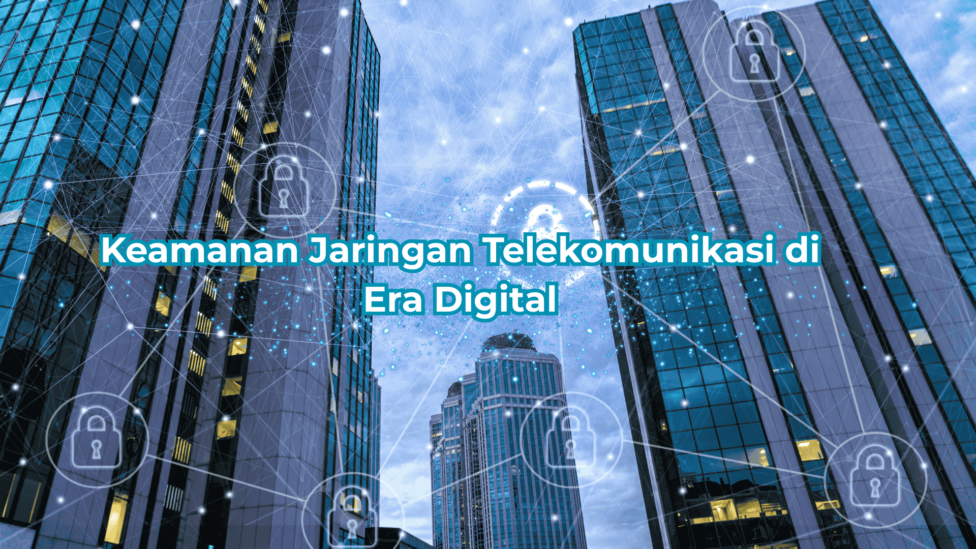 Keamanan Jaringan Telekomunikasi di Era Digital