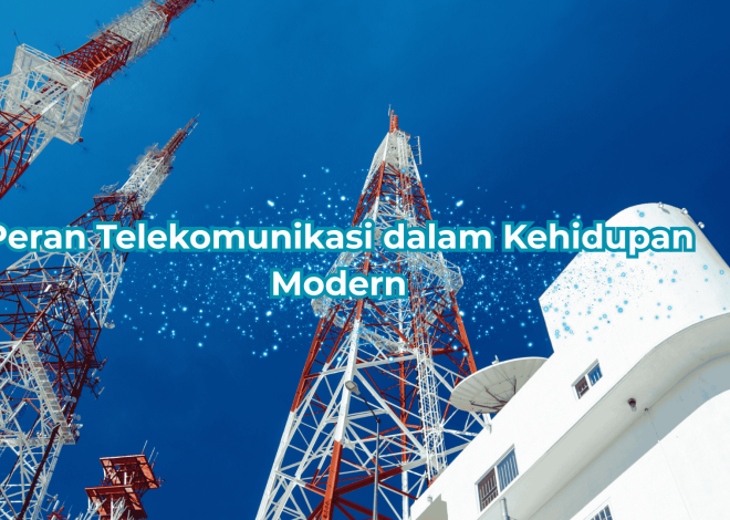 Peran Telekomunikasi dalam Kehidupan Modern