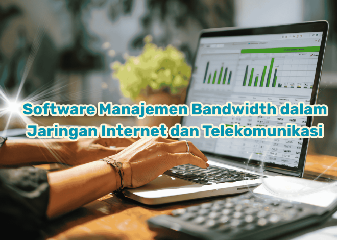 Software Manajemen Bandwidth dalam Jaringan Internet dan Telekomunikasi
